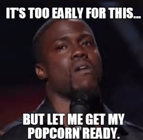 itstoo-early-for-this-but-let-me-get-my-popcorn-17665611